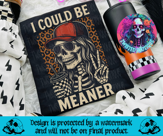 I Could Be Meaner Tee