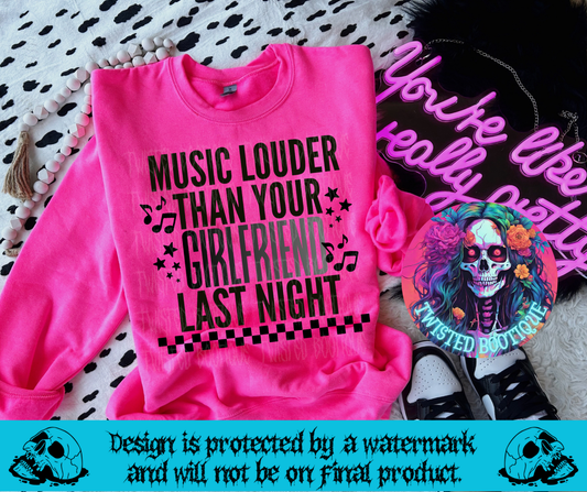 Music Louder Than Your Girlfriend Last Night Sweatshirt