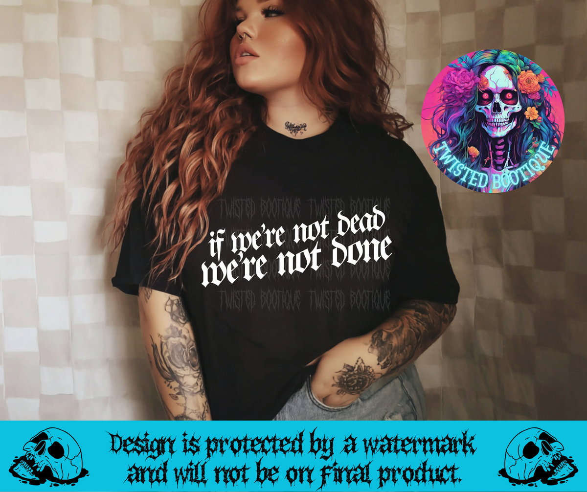 We're Not Done Tee